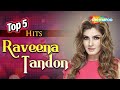 Top 5 Hits Raveena Tandon Best Of Raveena Tandon