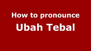 How to pronounce Ubah Tebal