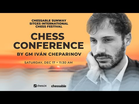 Chess Conference by GM  Iván Cheparinov  | Chessable Sunway Sitges