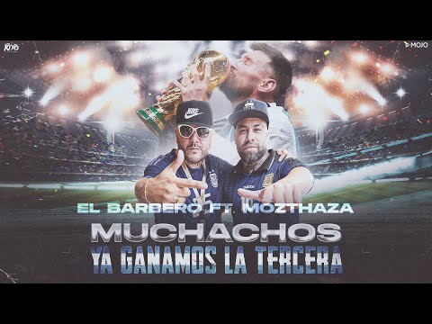El Barbero ft. Mozthaza - Muchachos (YA GANAMOS LA TERCERA) 🌎🏆
