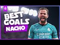 NACHO'S BEST GOALS | REAL MADRID