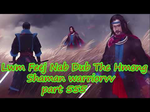 Lwm Feej Nab Dub The Hmong  Warrior Legendary  Story Part 555 - 18/10/2023