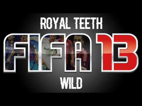 Royal Teeth - Wild (FIFA 13 Soundtrack)