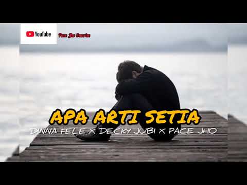 Dinna felle x Decky Jubi x Pace Jho Sunrise      Apa arti setia 480p