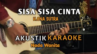 Download lagu SISA SISA CINTA - H.ONA SUTRA KARAOKE ( Nada Wanita ) Audio HQ mp3