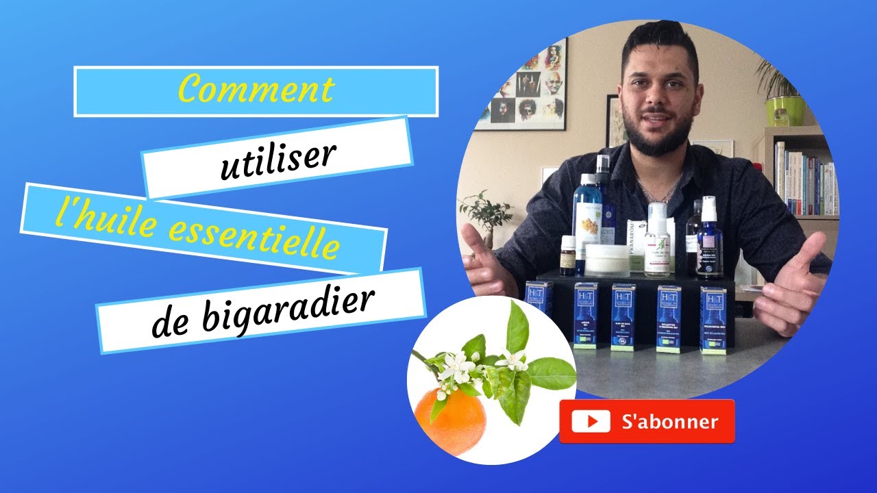 Comment utiliser l'huile essentielle de petit grain de bigaradier