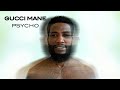 Gucci Mane - Psycho [Official Audio]