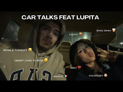 Car Talk with Lupita (Childhood, Funny Memories, Figth & Exes) EP #6