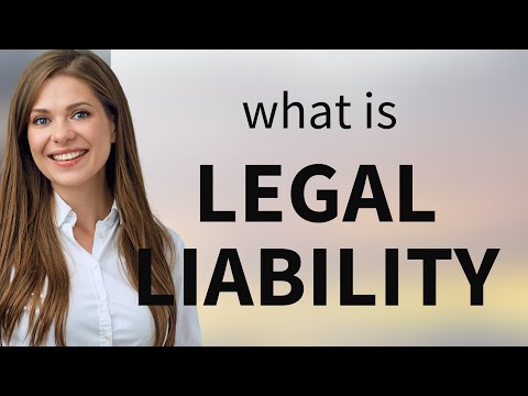 Understanding "Legal Liability": A Simple Guide