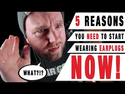 5 Reasons You NEED To Start Wearing Ear Plugs NOW! | GEAR GODS