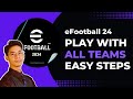 How to Play with all Teams in eFootball 2024 !