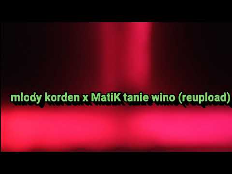 mlody korden x MatiK - tanie wino (reupload)