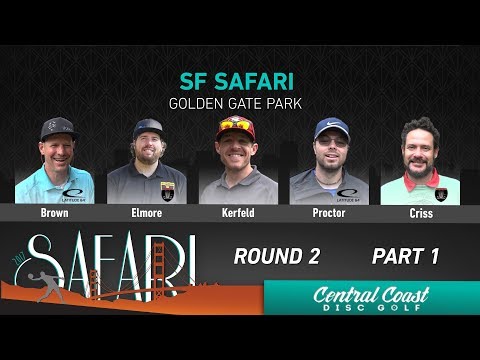 2017 SF Safari Round 2 Part 1 (Brown, Elmore, Kerfeld, Proctor, Criss)