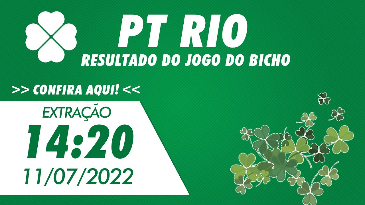 🍀 Resultado do Jogo do Bicho de Hoje 14:20 – PT Rio 11/07/2022