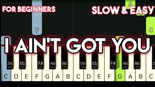ALICIA KEYS - I AIN&#39;T GOT YOU | SLOW &amp; EASY PIANO TUTORIAL
