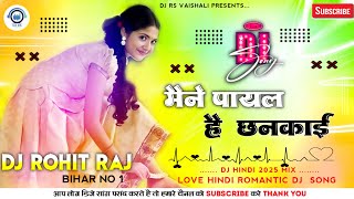 Download lagu Maine Payal Hai Chankai Dj Hindi Love Remix ❤️ Dj Romantic Hindi Mix Viral 2025 😍 Dj Rohit Raj Bihar mp3 Download lagu Maine Payal Hai Chankai Dj Hindi Love Remix ❤️ Dj Romantic Hindi Mix Viral 2025 😍 Dj Rohit Raj Bihar mp3