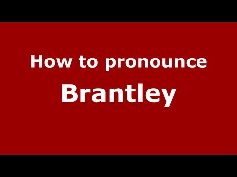 How to Pronounce Brantley - PronounceNames.com