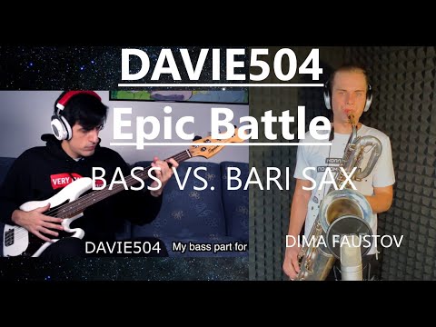 DAVIE504 EPIC BATTLE (BASS vs. BARI SAX)
