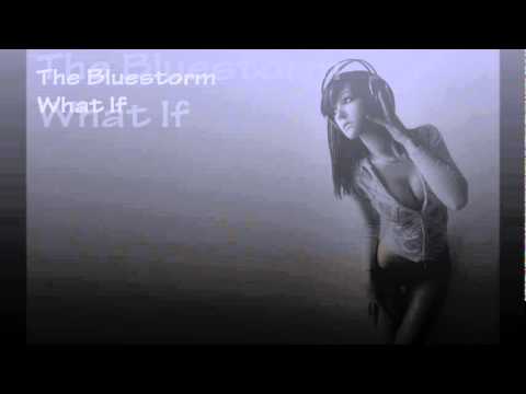The Bluestorm - What if
