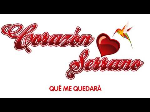 Que Me Quedara - Corazon Serrano