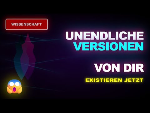 Unendliche Versionen von DIR existieren - Multiversum erklärt