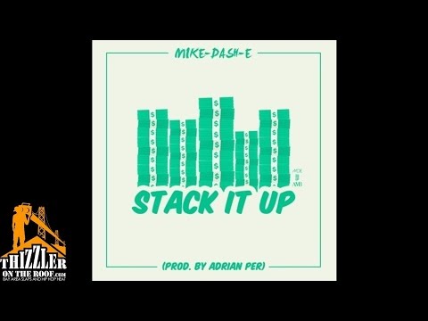 Mike Dash-E - Stack It Up [Prod. Adrian Per] [Thizzler.com]