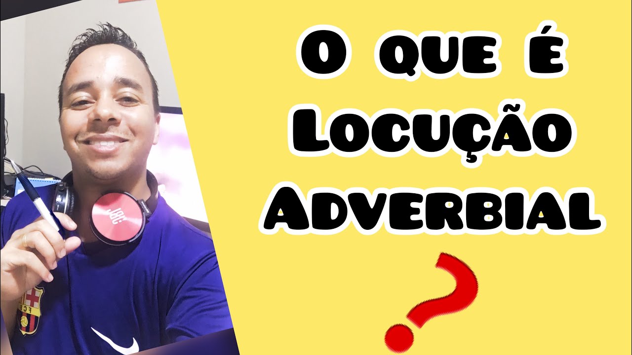 O QUE É LOCUÇÃO ADVERBIAL