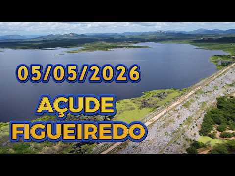 AÇUDE FIGUEIREDO ATUALIZAÇÃO HOJE 05/05/2026 Iracema / Potiretama / Alto Santo Ceará