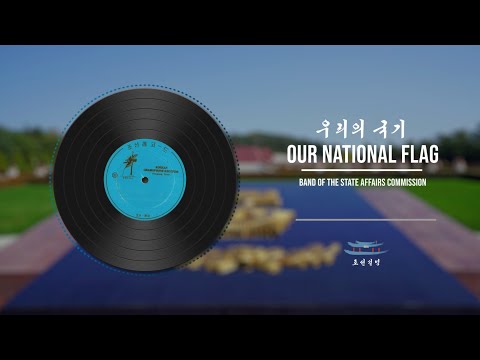 Our National Flag | 우리의 국기 | Band of the State Affairs Commission