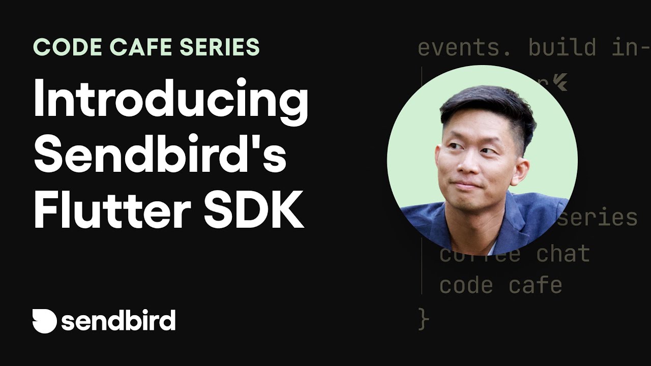 Code Cafe | Introducing Sendbird's Flutter SDK