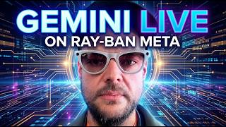 Realtime Multimodal AI on Ray-Ban Meta Glasses with Gemini Live & Live