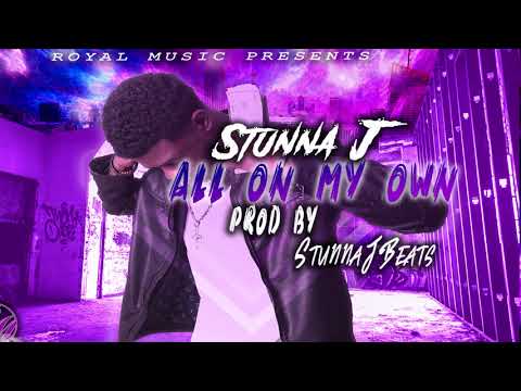 Stunna J - ALL ON MY OWN
