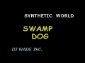 DJ 915 SWAMP DOG   SYNTHETIC WORLD DEMO (lyrics)