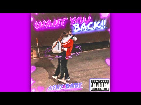 A$hy Baby - WANT YOU BACK! (Prod. TyDavid) [OFFICIAL EDIT]
