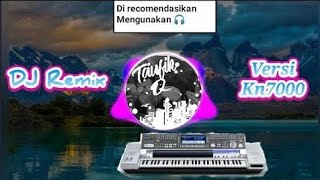 Download lagu DJ KEYBOARD MIX KN7000 VERSI 2 mp3
