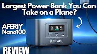 REVIEW: AFERIY Nano100 - Largest Power Bank You Can Carry on Flight? (100Wh)
