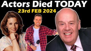 Actors Died Today: 23rd Feb 2024