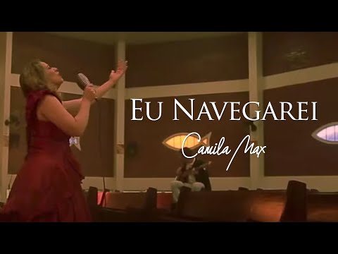Eu Navegarei - Camila Max (Clipe Oficial)