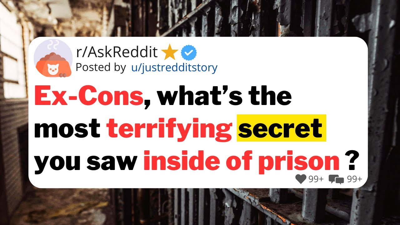 Ex-Cons, what’s the most terrifying secret you saw inside of prison?