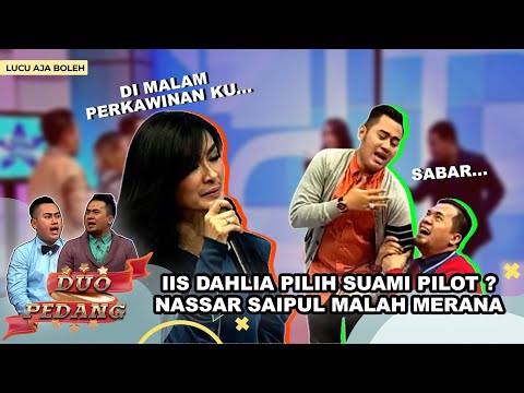 IIS DAHLIA, KENAPA PILIH SUAMI PILOT ? NASSAR SAIPUL MALAH MERANA - DUO PEDANG