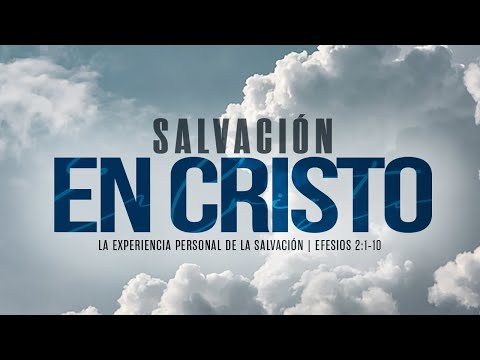 La experiencia personal de la salvación (Efesios 2:1-10)