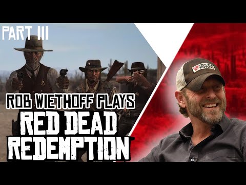 Rob Wiethoff Plays Red Dead Redemption - Playthrough - Part 3