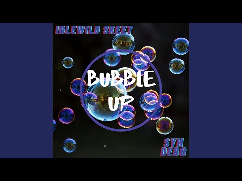 Bubble Up (feat. SYH Debo)