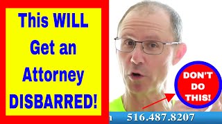 SURPRISE! This ONE Thing Will Get an Attorney DISBARRED! NY Medical Malpractice Attorney Explains