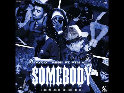 Ptm Hud- Somebody feat (Treski & Tayco)
