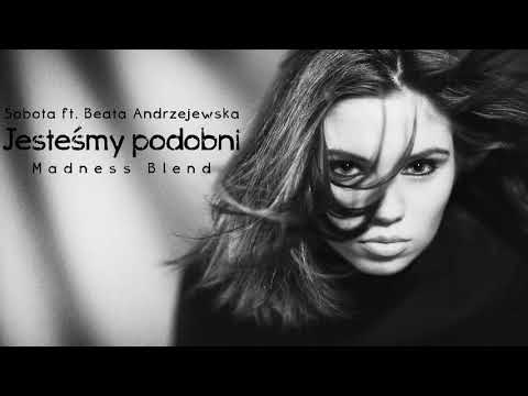 Sobota ft. Beata Andrzejewska - Jesteśmy podobni / Madness Blend / 2018