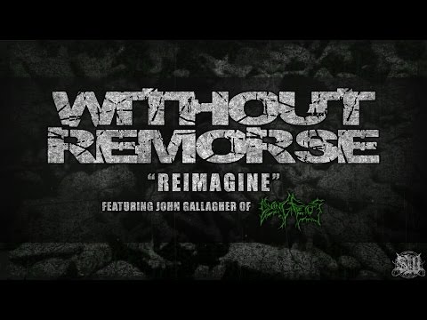 WITHOUT REMORSE - REIMAGINE (FT. JOHN GALLAGHER OF DYING FETUS) [SINGLE] (2016) SW EXCLUSIVE