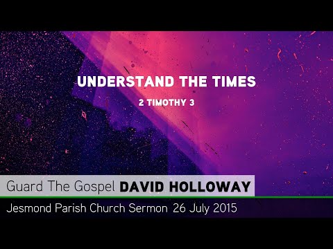 2 Timothy 3:1-9 - 'Understand the Times' - Sermon - Jesmond Parish Church - Clayton TV