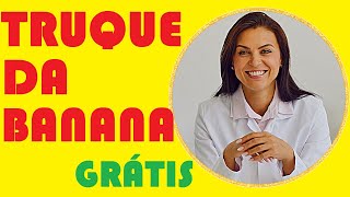 TUDO SOBRE O TRUQUE DA BANANA DA DRA ANDREIA PESSANHA GRÁTIS - Deixa de Ser Gordo