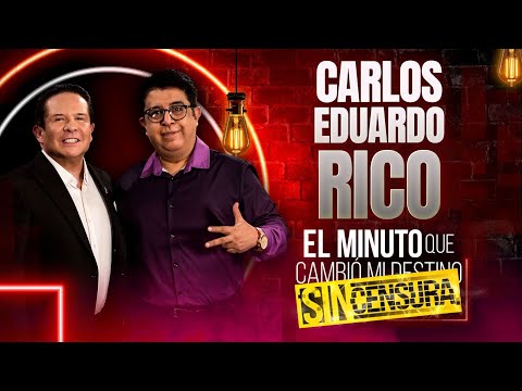 Carlos Eduardo Rico en El Minuto que Cambió mi Destino: SIN CENSURA | Programa Completo